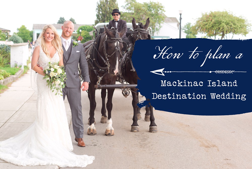 How to plan a Mackinac Island destination wedding